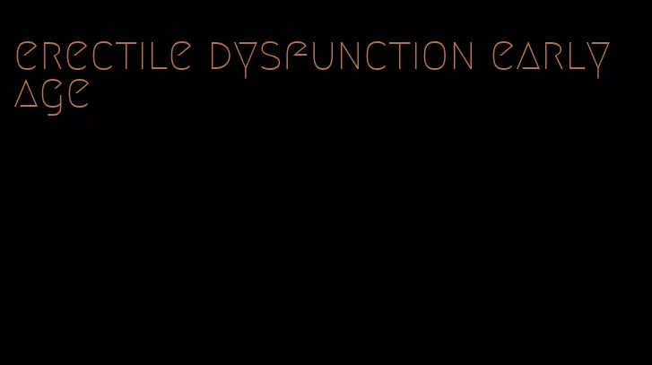 erectile dysfunction early age