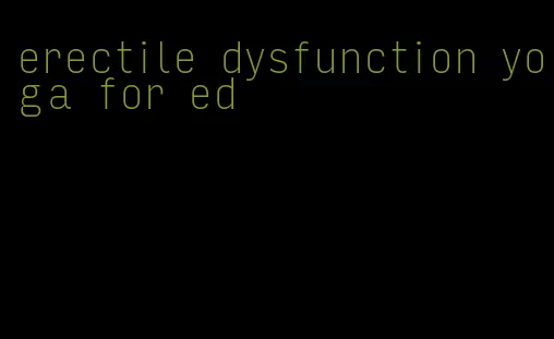 erectile dysfunction yoga for ed