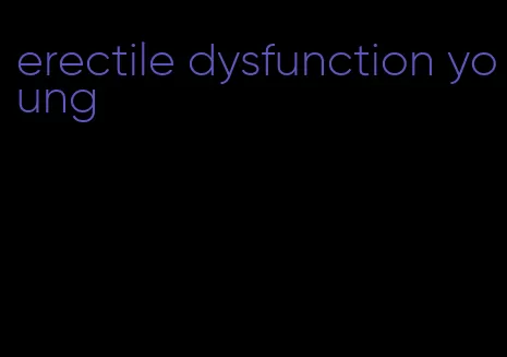 erectile dysfunction young