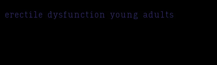 erectile dysfunction young adults