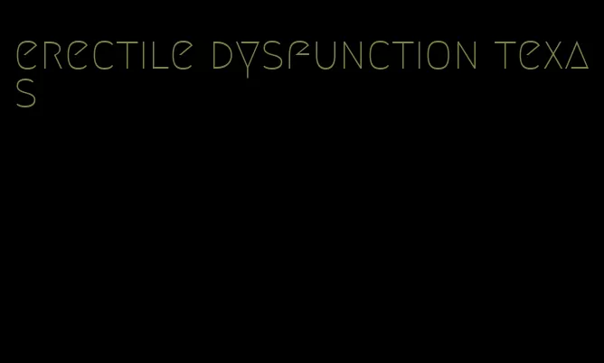 erectile dysfunction texas