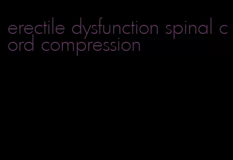 erectile dysfunction spinal cord compression