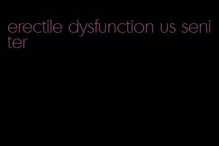 erectile dysfunction us seniter