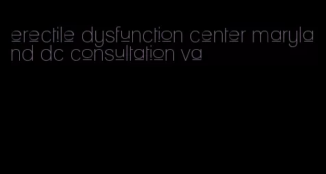 erectile dysfunction center maryland dc consultation va