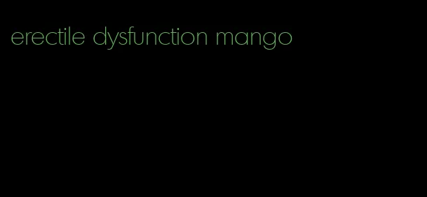 erectile dysfunction mango