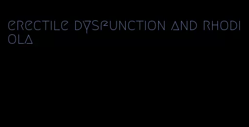 erectile dysfunction and rhodiola