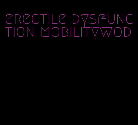 erectile dysfunction mobilitywod