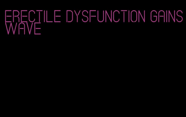 erectile dysfunction gainswave