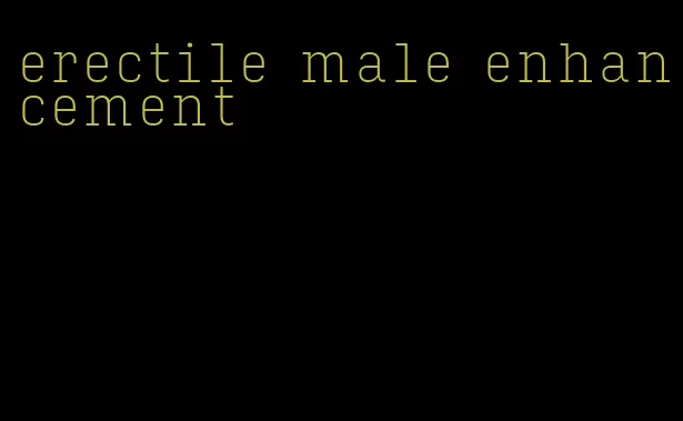 erectile male enhancement