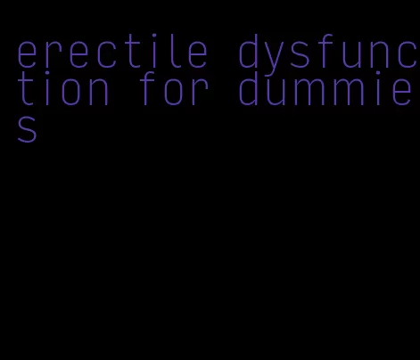 erectile dysfunction for dummies