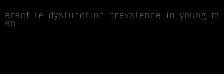 erectile dysfunction prevalence in young men