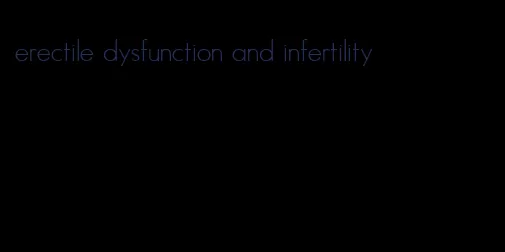 erectile dysfunction and infertility