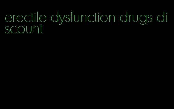 erectile dysfunction drugs discount