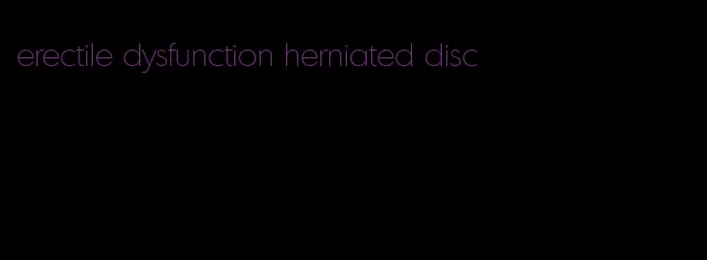 erectile dysfunction herniated disc