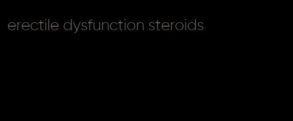 erectile dysfunction steroids