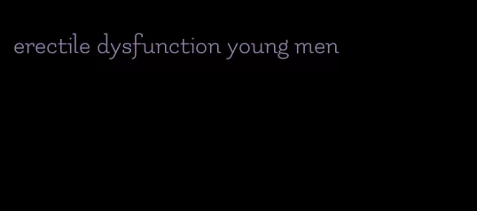 erectile dysfunction young men