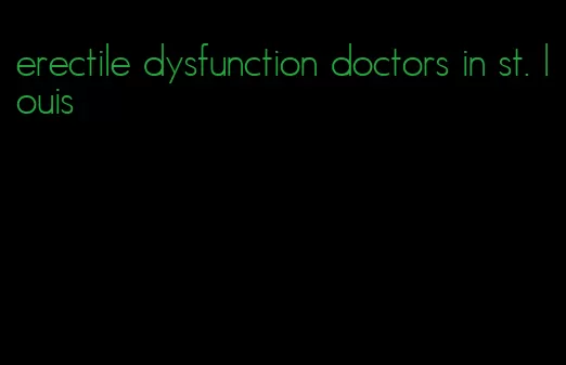 erectile dysfunction doctors in st. louis