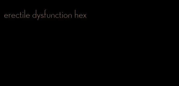 erectile dysfunction hex