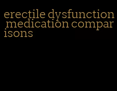 erectile dysfunction medication comparisons