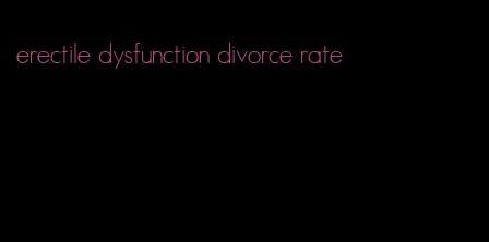 erectile dysfunction divorce rate