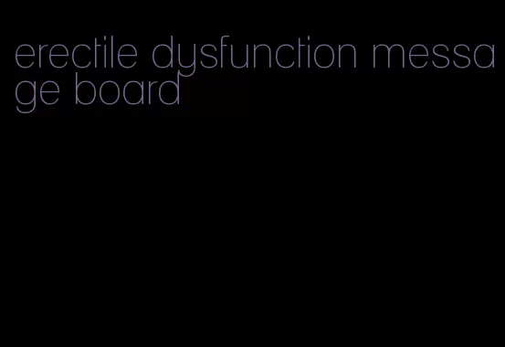 erectile dysfunction message board