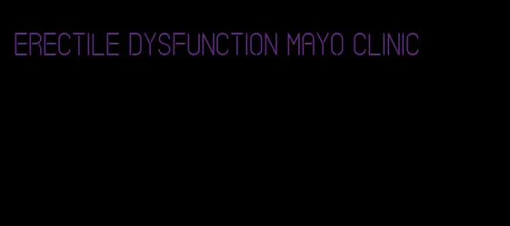 erectile dysfunction mayo clinic