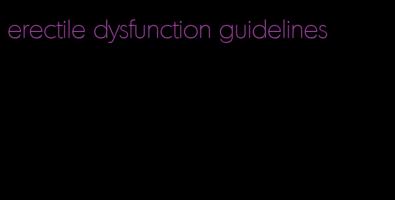 erectile dysfunction guidelines