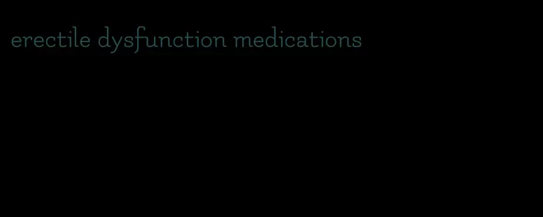 erectile dysfunction medications