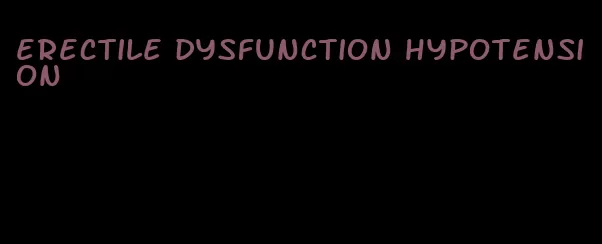 erectile dysfunction hypotension