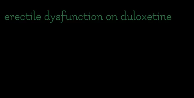 erectile dysfunction on duloxetine