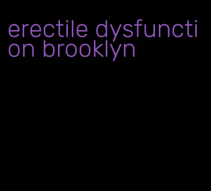 erectile dysfunction brooklyn