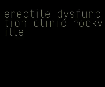 erectile dysfunction clinic rockville