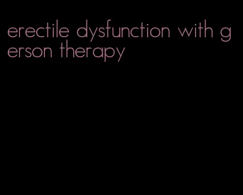 erectile dysfunction with gerson therapy