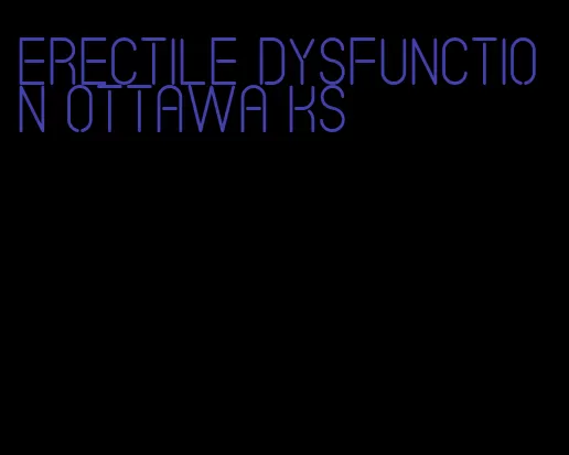 erectile dysfunction ottawa ks