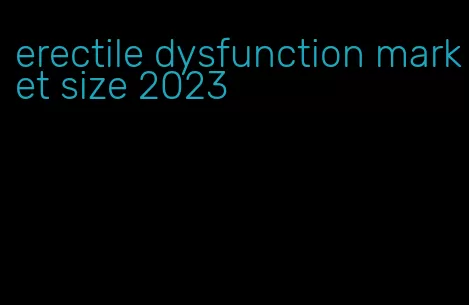 erectile dysfunction market size 2023