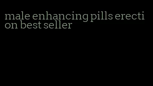 male enhancing pills erection best seller