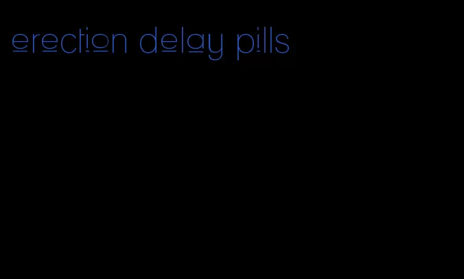 erection delay pills