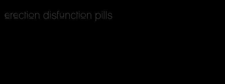 erection disfunction pills