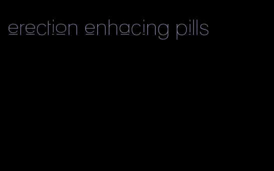 erection enhacing pills