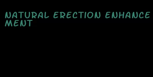 natural erection enhancement