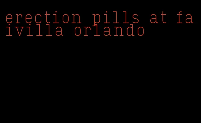 erection pills at faivilla orlando