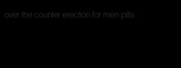 over the counter erection for men pills