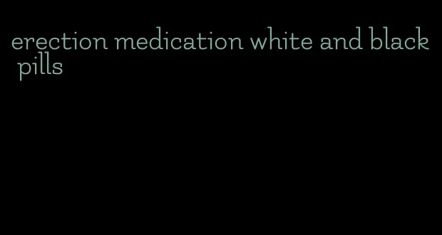 erection medication white and black pills