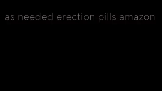 as needed erection pills amazon