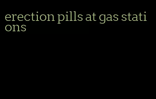 erection pills at gas stations