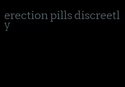 erection pills discreetly