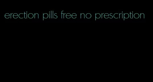 erection pills free no prescription