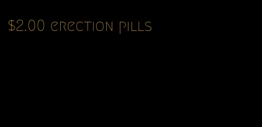 $2.00 erection pills