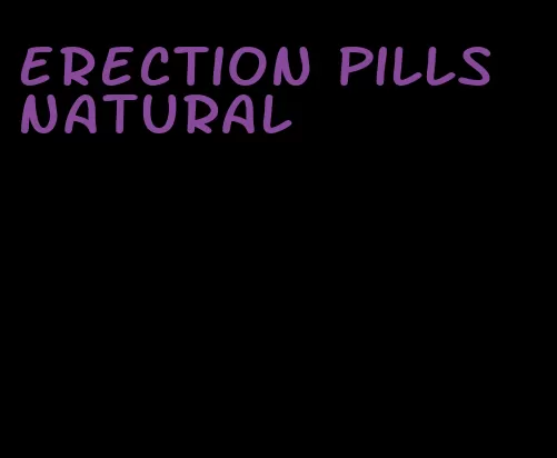 erection pills natural