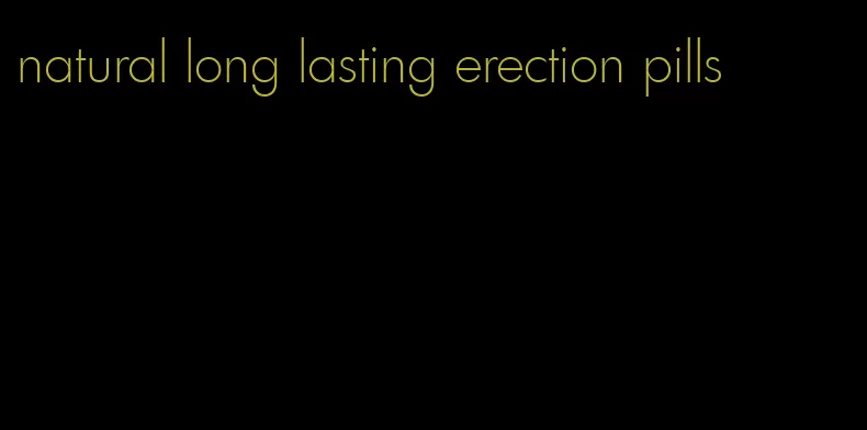 natural long lasting erection pills